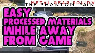 MGS V Easy Processed Materials While Away From Game After Patch 116 Xbox 116 PS4 [upl. by Nefen841]