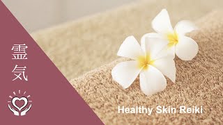 Reiki for Healthy Skin [upl. by Shakti]