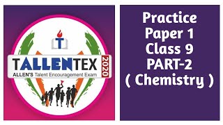 Class 9 TALLENTEX  Chemistry Practice Ques Paper 1  PART2 [upl. by Lseil221]