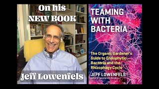 Jeff Lowenfels on Teaming with Bacteria His New Book [upl. by Batista]