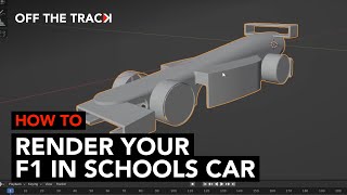 Importing your car into Blender — How to render your F1 in Schools Car Episode 2  Off The Track [upl. by Yrgoerg]