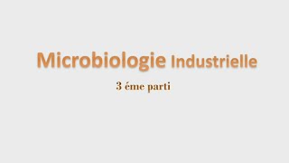 microbiologieindustrielle3èmepartie microbiologieindustrielle Microbiologie industrielle [upl. by Arahsit]