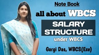 SALARY STRUCTURE under WBCS  All about WBCS  Gargi Das  WBCS Exe [upl. by Eirehc]