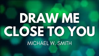 Draw Me Close To You  Michael W Smith Instrumental with Lyrics [upl. by Erdah732]