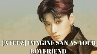 ATEEZ IMAGINE SAN AS YOUR BOYFRIEND FAKE SUBS [upl. by Meadow887]