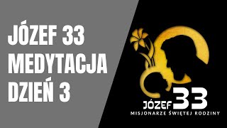 Medytacja Józef 33  dzień 3 [upl. by Assetniuq480]