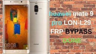 huawei mate 9 pro LON L29 FRP BYPASS DONE [upl. by Petes]