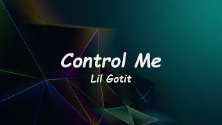 Lil Gotit  Control Me Lyrics [upl. by Hendrika]