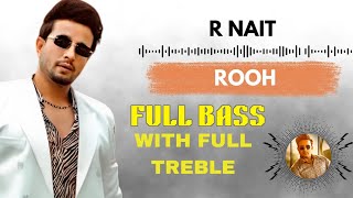 R NAIT NEW SONG 🔥 ROOH  FULL BASS  FULL TREBLE [upl. by Navert]