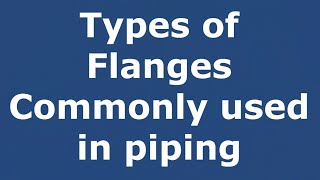 Types of Flanges commonly used in piping [upl. by Yahsan]