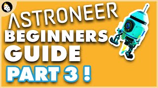 Astroneer  BEGINNERS Guide to Getting Started  Part 3 [upl. by Yasmar]