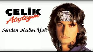 Çelik  Senden Haber Yok 1994 90lar [upl. by Fogel]