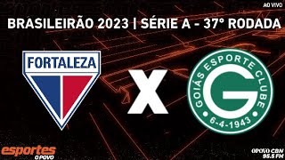 Fortaleza x Goiás  com Alessandro Oliveira  Campeonato Brasileiro Série A  37ª Rodada [upl. by Kowtko]