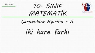 10 SINIF MATEMATİK  ÇARPANLARA AYIRMA 5  İKİ KARE FARKI [upl. by Estes]