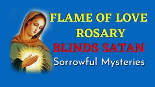 Flame of Love Rosary  Sorrowful Rosary  How To Blind Satan [upl. by Evey]