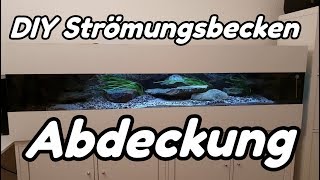 DIY Strömungsbecken  Abdeckung 8 [upl. by Neivad35]