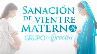 SANACIÓN DE VIENTRE MATERNO  EN VIVO [upl. by Eniamrahs]