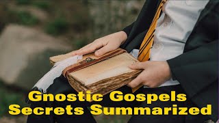 Gnostic Gospels Secrets Summarized [upl. by Newel]