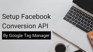 How to Set Up Facebook Conversion API with Google Tag Manager ServerSide [upl. by Alake88]