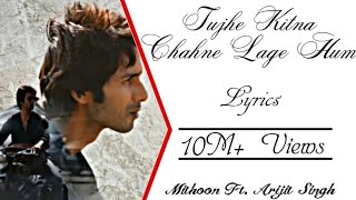 Arijit Singh  Tujhe Kitna Chahne Lage Hum Full Song LYRICS ▪ Mithoon ▪ Kabir Singh ▪ Shahid amp Kiara [upl. by Hilar]