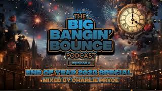 The Big Bangin Bounce Podcast Ep6  End Of Year 2023 Special  GBX Bounce Anthems  Dec 23 [upl. by Airdua]