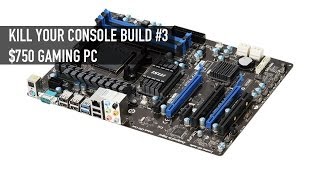 Kill Your Console Build Option 3 750 Gaming PC [upl. by Eda199]