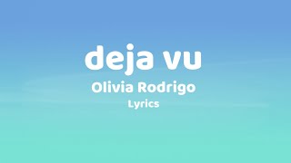 Olivia Rodrigo  deja vu Lyrics [upl. by Aihsema498]