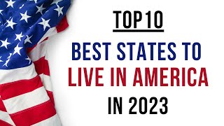 Top 10 Best States to Live in the USA in 2023 [upl. by Sivam]