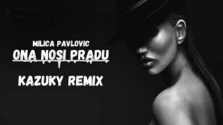 MILICA PAVLOVIC  ONA NOSI PRADU KAZUKY REMIX [upl. by Heida]