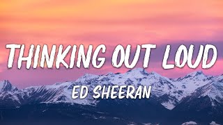 Ed Sheeran  Thinking out Loud Lyrics [upl. by Goodill899]