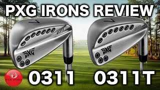 PXG 0311 amp 0311T IRONS REVIEW [upl. by Drawde]