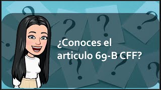 ¿Conoces el articulo 69B CFF [upl. by Asaert]