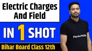 ELECTRIC CHARGES AND FIELD in One Shot  Bihar Board Class 12th [upl. by Etaner]