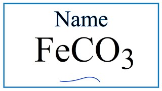 How to Write the Name for FeCO3 [upl. by Direj734]