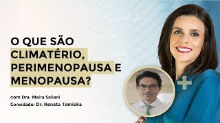 O que são climatério perimenopausa e menopausa [upl. by Marten]