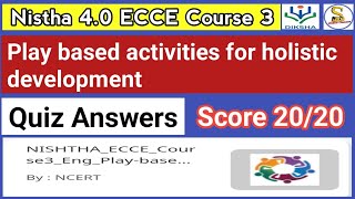 Nistha 40 ECCE Course 3 Quiz Answers In English  Play based activities for holistic development [upl. by Adniled]