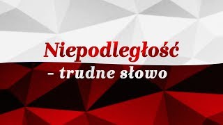 Niepodległość  trudne słowo [upl. by Alik]