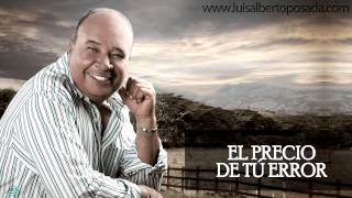 Luis Alberto Posada  El Precio De Tu Error Audio Oficial [upl. by Eelarual71]