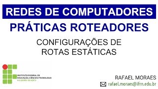 Práticas em Roteadores  Configurações de Rotas Estáticas [upl. by Enomyar487]