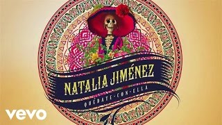 Natalia Jiménez  Quédate Con Ella Audio [upl. by Nnylanna]