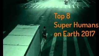 8 Real Life People with Super Powers Caught on Camera  HD 2017 [upl. by Felton]