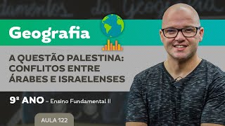 A Questão Palestina Conflitos entre Árabes e Israelenses – Geografia – 9º ano – Ensino Fundamental [upl. by Ardried]