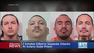 2 Inmates Killed In Separate Attacks At Solano State Prison [upl. by Lotty554]