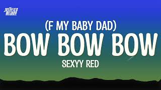 Sexyy Red – Bow Bow Bow F My Baby DadLyrics [upl. by Oliver]