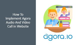 How To Implement Agora Audio And Video Call in Website [upl. by Bud]