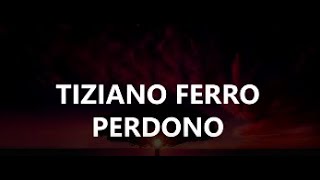 Tiziano Ferro  Perdono Lyrics [upl. by Nospmis84]