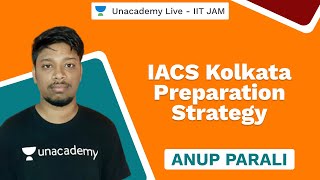 IACS Kolkata Preparation Strategy  IITJAM  Anup Parali  JAM 2021  Unacademy Live [upl. by Mini]