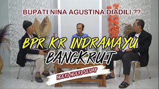 BPR KR INDRAMAYU BANGKRUT DI TANGAN BUPATI NINA AGUSTINA [upl. by Baudoin]