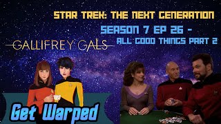 STAR TREK TNG  All Good Things Part 2  S7x26  GALLIFREY GALS GET WARPED [upl. by Ibob115]