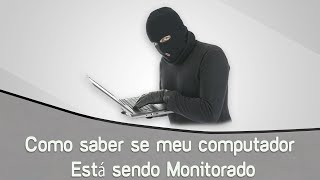 Como saber se meu computador está sendo monitorado [upl. by Teufert]